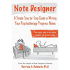 Note Designer: A Simple Step-By-Step Guide to Writing Your Psychotherapy Progress Notes - Paperback