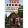 Tiny House: Best Ideas Of Tiny House Construction & Interior Plans For Advanced - Paperback