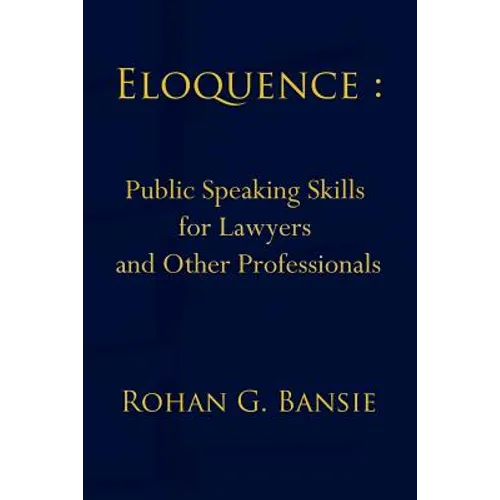 Eloquence: Public Speaking Skills for Lawyers and Other Professionals - Paperback
