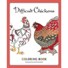 Difficult Chickens: Coloring Book - Paperback