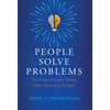 People Solve Problems: The Power of Every Person, Every Day, Every Problem - Hardcover