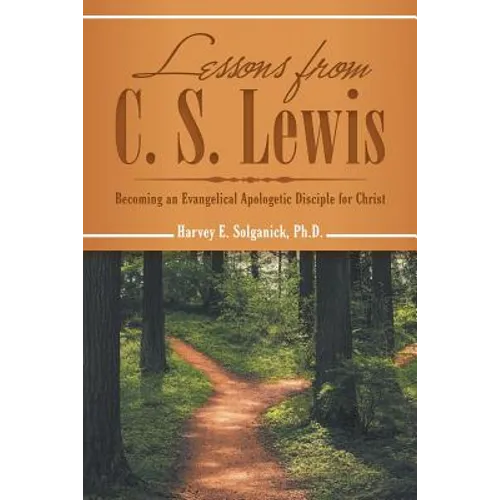 Lessons from C. S. Lewis: Becoming an Evangelical Apologetic Disciple for Christ - Paperback