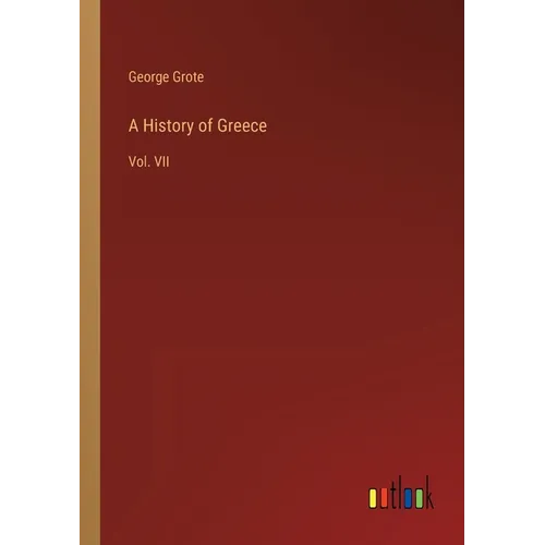 A History of Greece: Vol. VII - Paperback