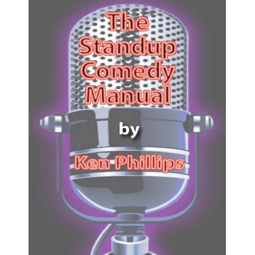 The Standup Comedy Manual: Learn how to write and perform standup comedy in 8 weeks - Paperback