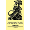 Wakaima and the Clay Man and Other African Folktales - Hardcover