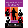 Say What You Mean in a Nice Way: Working Together Better in High-Tech Times - Paperback