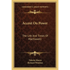 Accent On Power: The Life And Times Of Machiavelli - Paperback