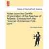 Notes Upon the Gentile Organization of the Apaches of Arizona. Extracts from the Journal of American Folk-Lore. - Paperback
