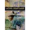 Latino Heartland: Of Borders and Belonging in the Midwest - Paperback