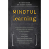 Mindful Learning: Mindfulness-Based Techniques for Educators and Parents to Help Students - Paperback