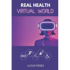 Real Health, Virtual World: A Metaverse for Healthcare? - Paperback
