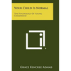 Your Child Is Normal: The Psychology of Young Childhood - Paperback