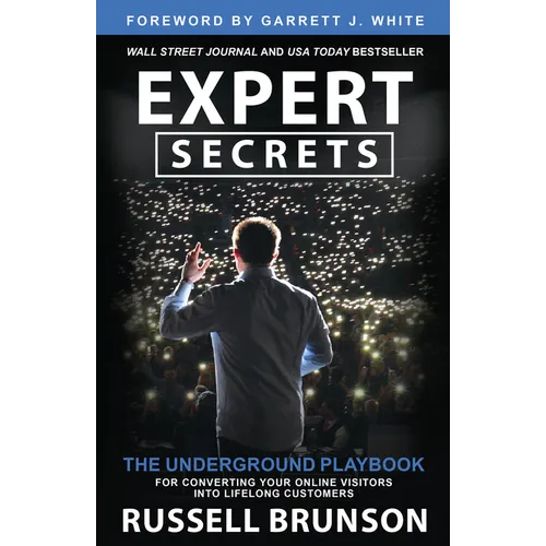 Expert Secrets: The Underground Playbook for Converting Your Online Visitors Into Lifelong Customers - Paperback