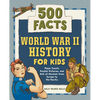 World War II History for Kids: 500 Facts - Hardcover