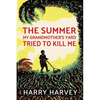 The Summer My Grandmother's Yard Tried to Kill Me - Paperback