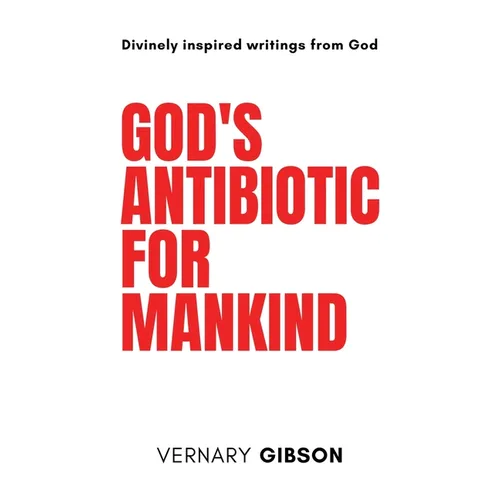 God's Antibiotic For Mankind - Hardcover
