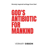 God's Antibiotic For Mankind - Hardcover