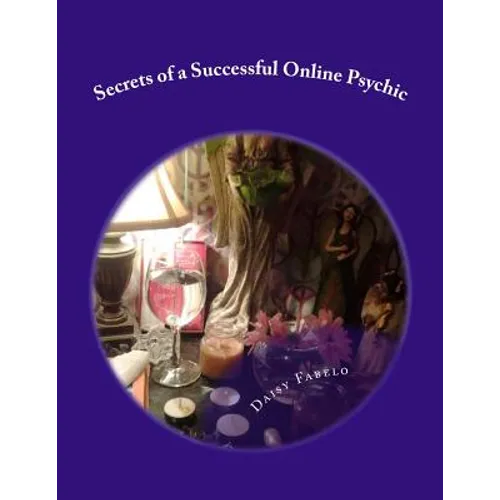 Secrets of a Successful Online Psychic: How to work from home as a psychic - Paperback