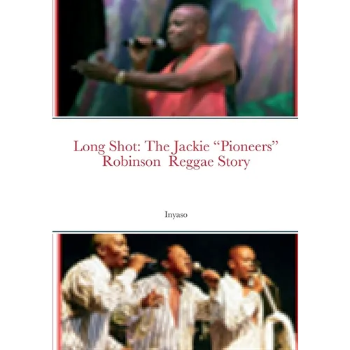 Long Shot: The Jackie "Pioneers" Robinson Reggae Story - Paperback