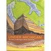 Under Michigan: The Story of Michigan's Rocks and Fossils - Hardcover