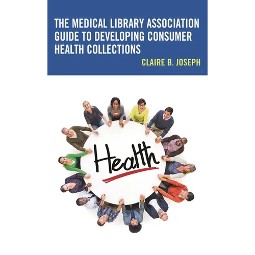 The Medical Library Association Guide to Developing Consumer Health Collections - Paperback