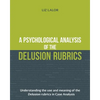 A Psychological Analysis of the Delusion Rubrics: Understanding the Use and Meaning of the Delusion Rubrics in Case Analysis - Paperback