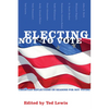 Electing Not to Vote: Christian Reflections on Reasons for Not Voting - Paperback