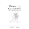 Dementia Caregiving from a Biblical Perspective: Your Guide for the Journey - Paperback
