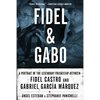 Fidel and Gabo: A Portrait of the Legendary Friendship Between Fidel Castro and Gabriel Garcia Marquez - Paperback