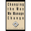 Changing the Way We Manage Change - Hardcover