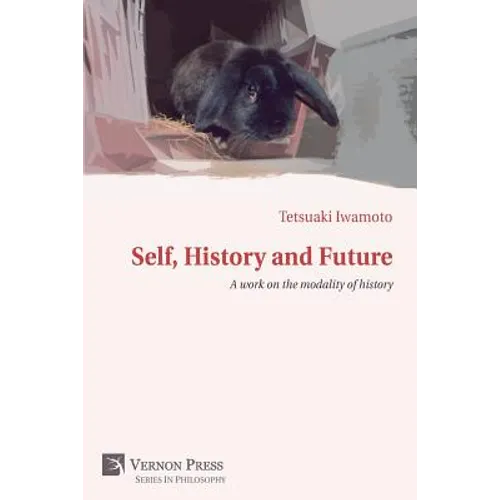 Self, History and Future: A Work on the Modality of History - Paperback