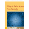 Using the Twelve Steps to Grow Spiritually: A Guide for Women - Paperback