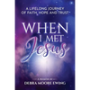 When I Met Jesus: A Lifelong Journey of Faith, Hope and Trust - Paperback