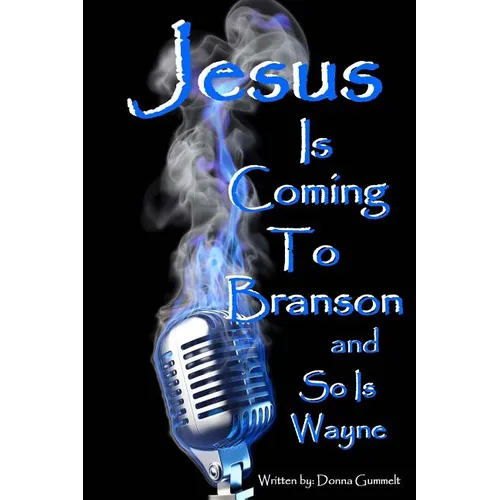 Jesus Is Coming to Branson and So Is Wayne: memoirs of my entertainment life with Dondino - Paperback