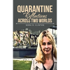 Quarantine Reflections Across Two Worlds - Paperback