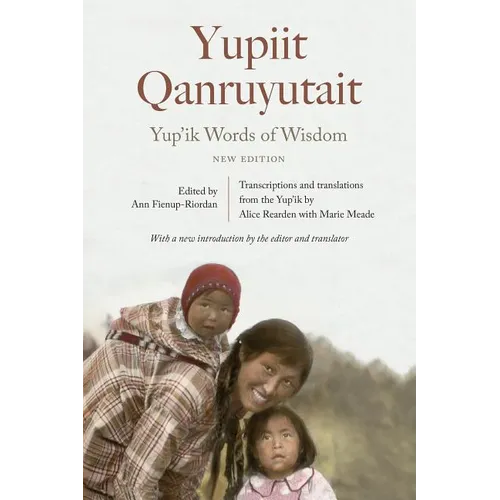 Yup'ik Words of Wisdom: Yupiit Qanruyutait, New Edition - Paperback
