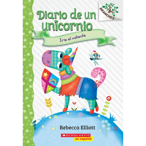 Diario de Un Unicornio #3: Iris El Valiente (Bo the Brave): Volume 3 - Paperback