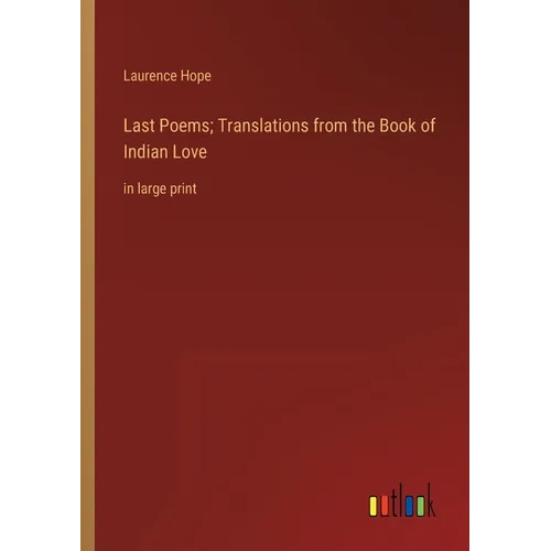 Last Poems; Translations from the Book of Indian Love: in large print - Paperback