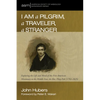 I Am a Pilgrim, a Traveler, a Stranger: Exploring the Life and Mind of the First American Missionary to the Middle East, the Rev. Pliny Fisk (1792-182 - Hardcover