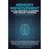 Memory Improvement, Accelerated Learning and Brain Training: Learn How to Optimize and Improve Your Memory and Learning Capabilities for Top Results i - Paperback