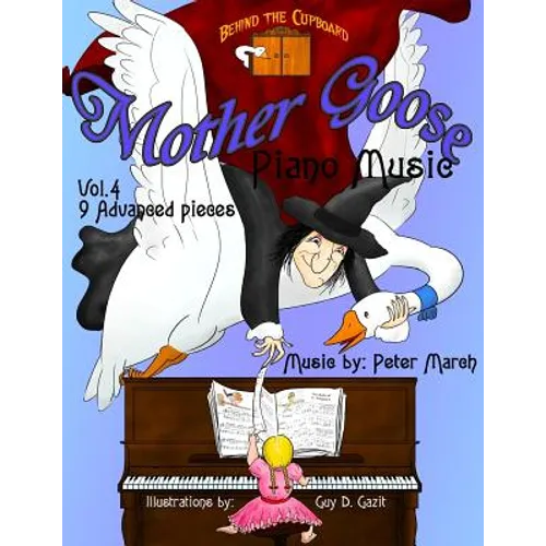 Mother Goose Piano Music: Volume 4 - 9 Advanced Pieces - Paperback