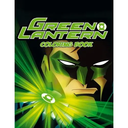 Green Lantern Coloring Book: Coloring Book for Kids and Adults with Fun, Easy, and Relaxing Coloring Pages - Paperback