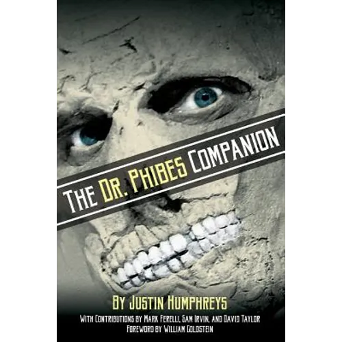 The Dr. Phibes Companion: The Morbidly Romantic History of the Classic Vincent Price Horror Film Series - Paperback