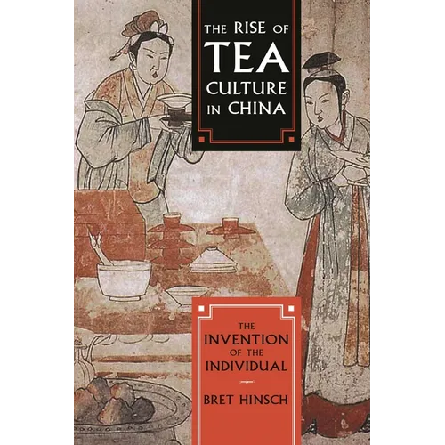 The Rise of Tea Culture in China: The Invention of the Individual - Paperback