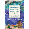 On the Road with Saint Augustine: A Real-World Spirituality for Restless Hearts - Paperback