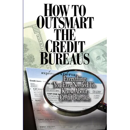 How to Outsmart The Credit Bureaus - Paperback