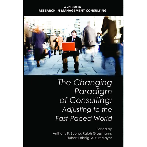 The Changing Paradigm of Consulting: Adjusting to the Fast-Paced World - Paperback
