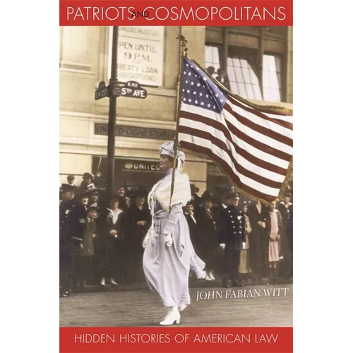 Patriots and Cosmopolitans: Hidden Histories of American Law - Hardcover