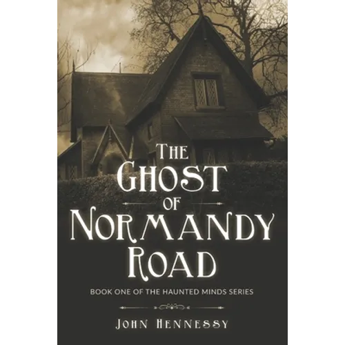 The Ghost of Normandy Road: Haunted Minds Series Book One (A Supernatural Ghost Thriller) - Paperback
