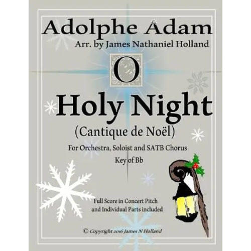 O Holy Night (Cantique de Noel) for Orchestra, Soloist and SATB Chorus: (Key of Bb) Full Score in Concert Pitch and Parts Included - Paperback